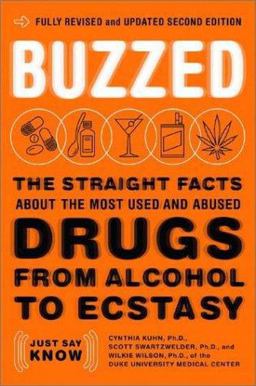 Buzzed Straight Facts about Most Used Abused Drugs from Alcohol to Ecstasy 2nd 9780393324938 Front Cover
