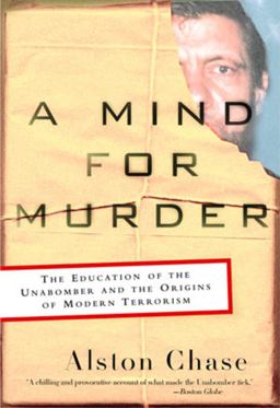 Mind for Murder The Education of the Unabomber and the Origins of Modern Terrorism  9780393325560 Front Cover