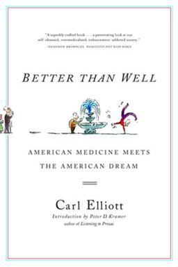 Better Than Well American Medicine Meets the American Dream  9780393325652 Front Cover