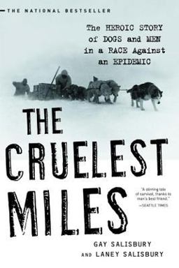 Cruelest Miles The Heroic Story of Dogs and Men in a Race Against and Epidemic  9780393325706 Front Cover