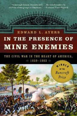 In the Presence of Mine Enemies The Civil War in the Heart of America 1859-1863  9780393326017 Front Cover