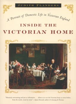 Inside the Victorian Home A Portrait of Domestic Life in Victorian England  9780393327632 Front Cover