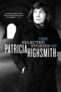 Selected Stories of Patricia Highsmith  9780393327724 Front Cover