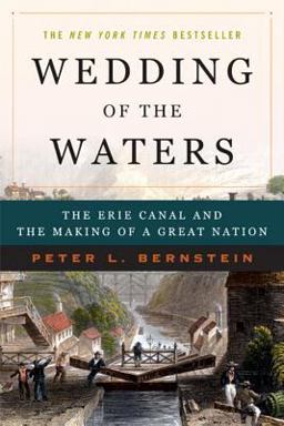 Wedding of the Waters The Erie Canal and the Making of a Great Nation  9780393327953 Front Cover