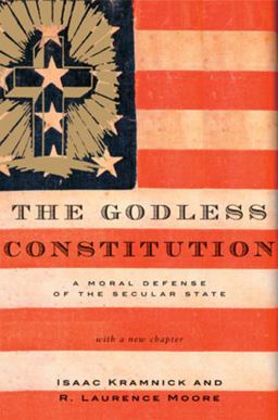Godless Constitution A Moral Defense of the Secular State  9780393328370 Front Cover