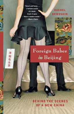 Foreign Babes in Beijing Behind the Scenes of a New China  9780393328592 Front Cover