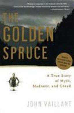 Golden Spruce A True Story of Myth, Madness, and Greed  9780393328646 Front Cover
