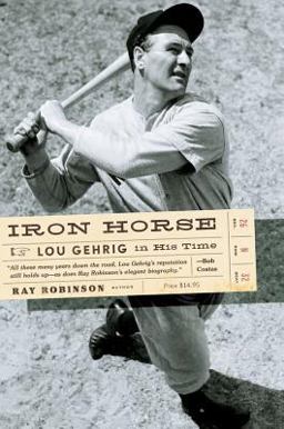 Iron Horse Lou Gehrig in His Time  9780393328820 Front Cover