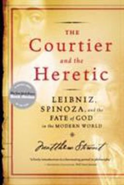 Courtier and the Heretic Leibniz Spinoza and the Fate of God in the Modern World  9780393329179 Front Cover