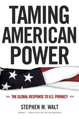 Taming American Power The Global Response to U. S. Primacy  9780393329193 Front Cover