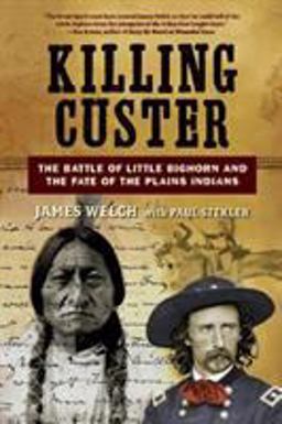 Killing Custer The Battle of Little Bighorn and the Fate of the Plains Indians  9780393329391 Front Cover