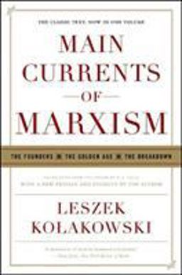 Main Currents of Marxism The Founders the Golden Age the Breakdown  9780393329438 Front Cover