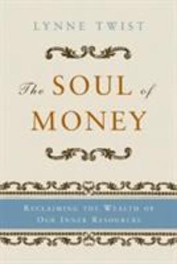 Soul of Money Reclaiming the Wealth of Our Inner Resources  9780393329506 Front Cover