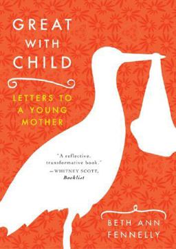 Great with Child Letters to a Young Mother  9780393329780 Front Cover