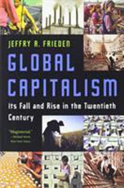 Global Capitalism Its Fall and Rise in the Twentieth Century  9780393329810 Front Cover