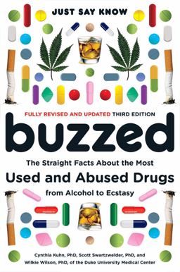 Buzzed The Straight Facts about the Most Used and Abused Drugs from Alcohol to Ecstasy 3rd 9780393329858 Front Cover