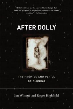 After Dolly The Promise and Perils of Cloning  9780393330267 Front Cover