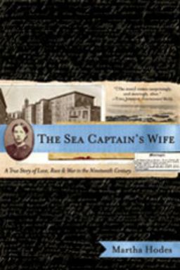 Sea Captain's Wife A True Story of Love, Race, and War in the Nineteenth Century  9780393330298 Front Cover