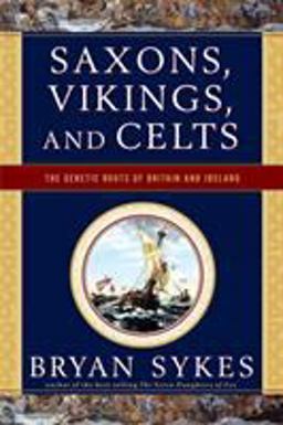 Saxons Vikings and Celts The Genetic Roots of Britain and Ireland  9780393330755 Front Cover