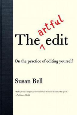 Artful Edit On the Practice of Editing Yourself  9780393332179 Front Cover