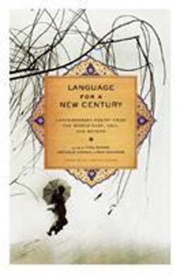 Language for a New Century Contemporary Poetry from the Middle East, Asia, and Beyond  9780393332384 Front Cover