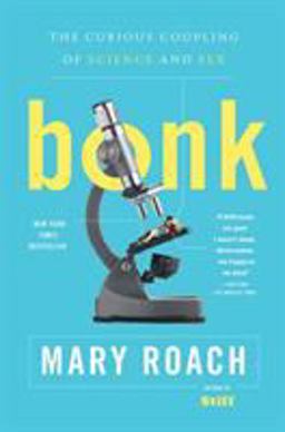 Bonk The Curious Coupling of Science and Sex  9780393334791 Front Cover