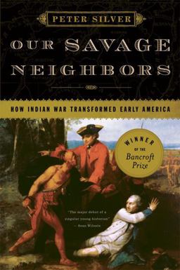 Our Savage Neighbors How Indian War Transformed Early America  9780393334906 Front Cover