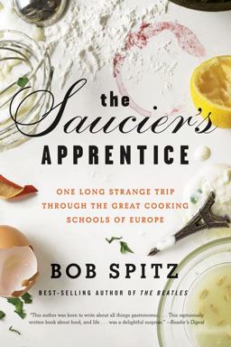 Saucier's Apprentice One Long Strange Trip Through the Great Cooking Schools of Europe  9780393335385 Front Cover