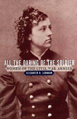 All the Daring of the Soldier Women of the Civil War Armies  9780393335477 Front Cover