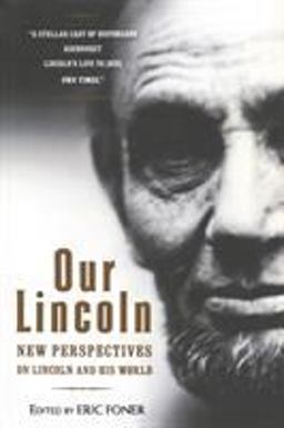 Our Lincoln New Perspectives on Lincoln and His World  9780393337051 Front Cover