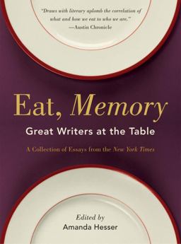 Eat, Memory Great Writers at the Table: a Collection of Essays from the New York Times  9780393337464 Front Cover