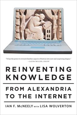 Reinventing Knowledge From Alexandria to the Internet  9780393337716 Front Cover
