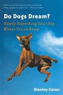 Do Dogs Dream? Nearly Everything Your Dog Wants You to Know  9780393338126 Front Cover