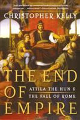 End of Empire Attila the Hun and the Fall of Rome  9780393338492 Front Cover