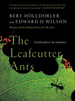 Leafcutter Ants Civilization by Instinct  9780393338683 Front Cover