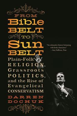 From Bible Belt to Sunbelt Plain Folk Religion Grassroots Politics and the Rise of Evangeli  9780393339048 Front Cover