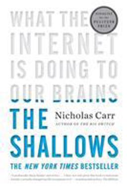 Shallows What the Internet Is Doing to Our Brains  9780393339758 Front Cover