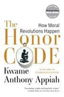 Honor Code How Moral Revolutions Happen  9780393340525 Front Cover