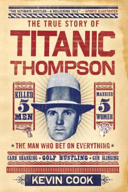 Titanic Thompson The Man Who Bet on Everything  9780393340570 Front Cover