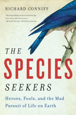 Species Seekers Heroes Fools and the Mad Pursuit of Life on Earth  9780393341324 Front Cover