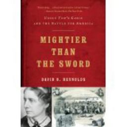 Mightier Than the Sword Uncle Tom's Cabin and the Battle for America  9780393342352 Front Cover