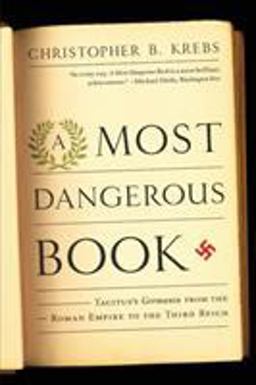 Most Dangerous Book Tacitus's Germania from the Roman Empire to the Third Reich  9780393342925 Front Cover
