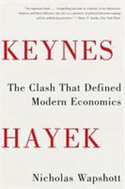 Keynes Hayek The Clash That Defined Modern Economics  9780393343632 Front Cover