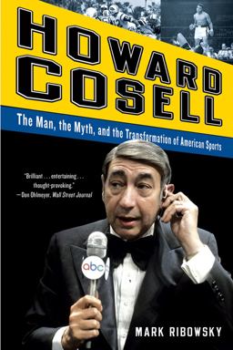 Howard Cosell The Man the Myth and the Transformation of American Sports  9780393343878 Front Cover