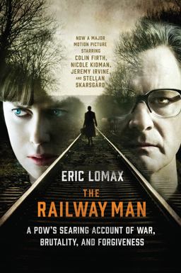 Railway Man A POW's Searing Account of War, Brutality and Forgiveness  9780393344073 Front Cover