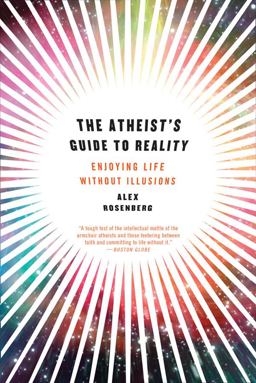 Atheist's Guide to Reality Enjoying Life Without Illusions  9780393344110 Front Cover