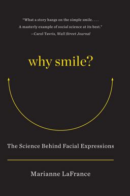 Why Smile The Science Behind Facial Expressions  9780393344226 Front Cover