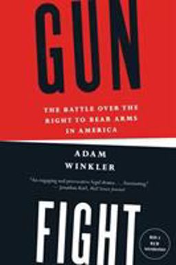Gunfight The Battle over the Right to Bear Arms in America  9780393345834 Front Cover