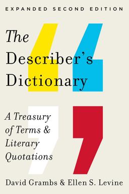 Describer's Dictionary A Treasury of Terms and Literary Quotations 2nd 9780393346169 Front Cover