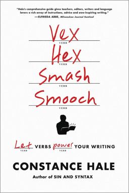 Vex, Hex, Smash, Smooch Let Verbs Power Your Writing  9780393347050 Front Cover